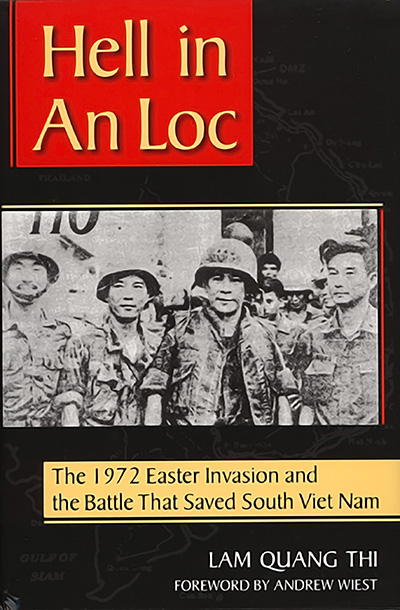 Hell in An Loc: The 1972 Easter Invasion and the Battle That Saved South Viet Nam